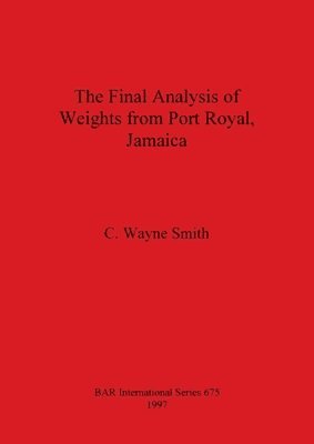 bokomslag The Final Analysis of Weights from Port Royal Jamaica