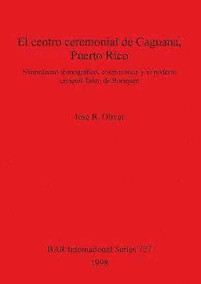 El centro ceremonial de Caguana Puerto Rico 1