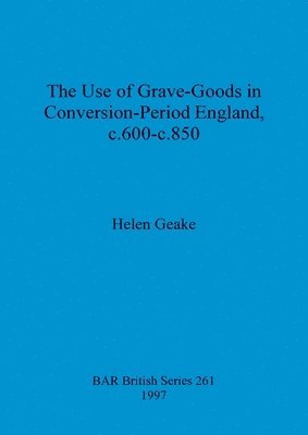 use of grave-goods in Conversion-period England, c.600-c.850
