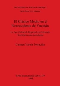 bokomslag El Clsico Medio en el Noroccidente de Yucatn