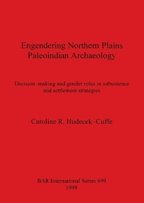 Caroline Hudecek-Cuffe, Caroline R. Hudecek-Cuffe - Engendering Northern Plains Paleoindian Archaeology, Häftad