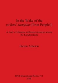 bokomslag In the Wake of the ya' áats'  xaatgáay ['Iron People']