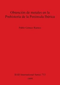 bokomslag Obtencion de Metales en la Prehistoria de la Peninsula Iberica