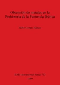 bokomslag Obtención de metales en la Prehistoria de la Península Ibérica
