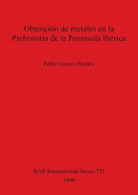 bokomslag Obtención de metales en la Prehistoria de la Península Ibérica