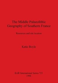 bokomslag The Middle Palaeolithic Geography of Southern France