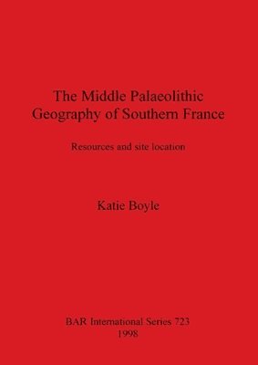 bokomslag The Middle Palaeolithic Geography of Southern France