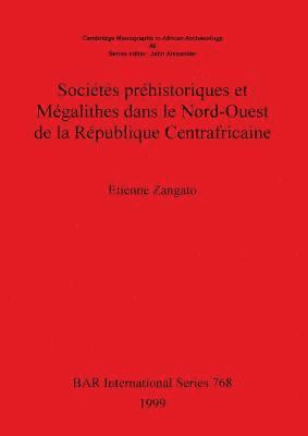 bokomslag Socites prhistoriques et Mgalithes dans le Nord-Ouest de la Rpublique Centrafricaine