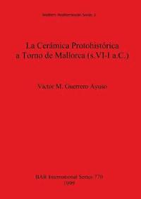 bokomslag La La Cramica Protohistrica a Torno de Mallorca