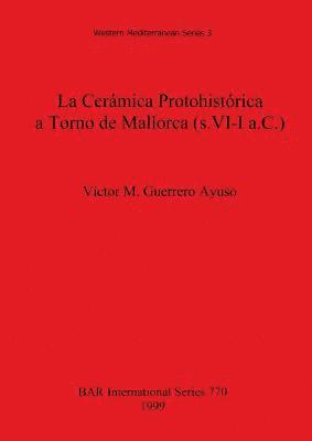 bokomslag La La Cramica Protohistrica a Torno de Mallorca