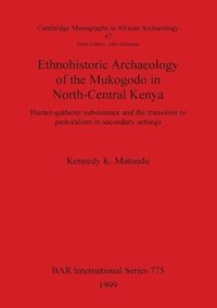 bokomslag Ethnohistoric Archaeology of the Mukogodo in North-Central Kenya