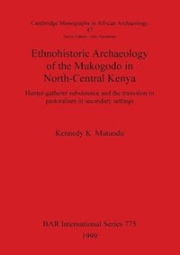 bokomslag Ethnohistoric Archaeology of the Mukogodo in North-Central Kenya
