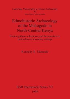 Ethnohistoric Archaeology of the Mukogodo in North-Central Kenya 1