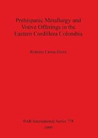 bokomslag Prehispanic Metallurgy and Votive Offerings in the Eastern Cordillera Colombia