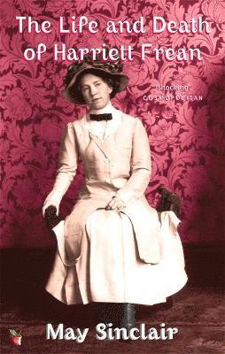May Sinclair - Life And Death Of Harriett Frean, Häftad