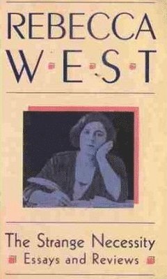 Rebecca West - Strange Necessity, Häftad