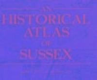 bokomslag Historical Atlas Of Sussex