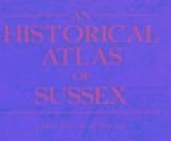 bokomslag Historical Atlas Of Sussex