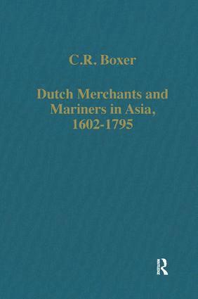 Dutch Merchants and Mariners in Asia, 1602–1795