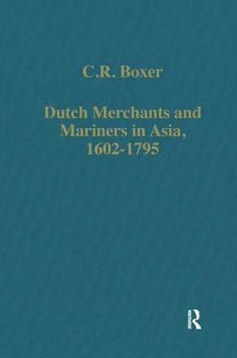 Dutch Merchants and Mariners in Asia, 16021795 1