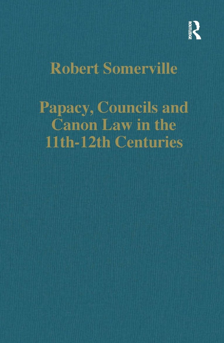 Robert Somerville - Papacy, Councils and Canon Law in the 11th–12th Centuries, Inbunden