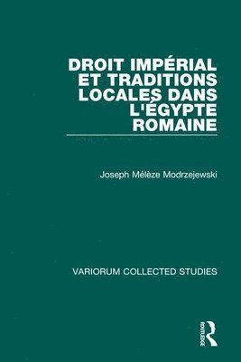 Joseph Mélèze-Modrzejewski, Joseph Meleze-Modrzejewski - Droit impérial et traditions locales dans l'Égypte romaine, Inbunden