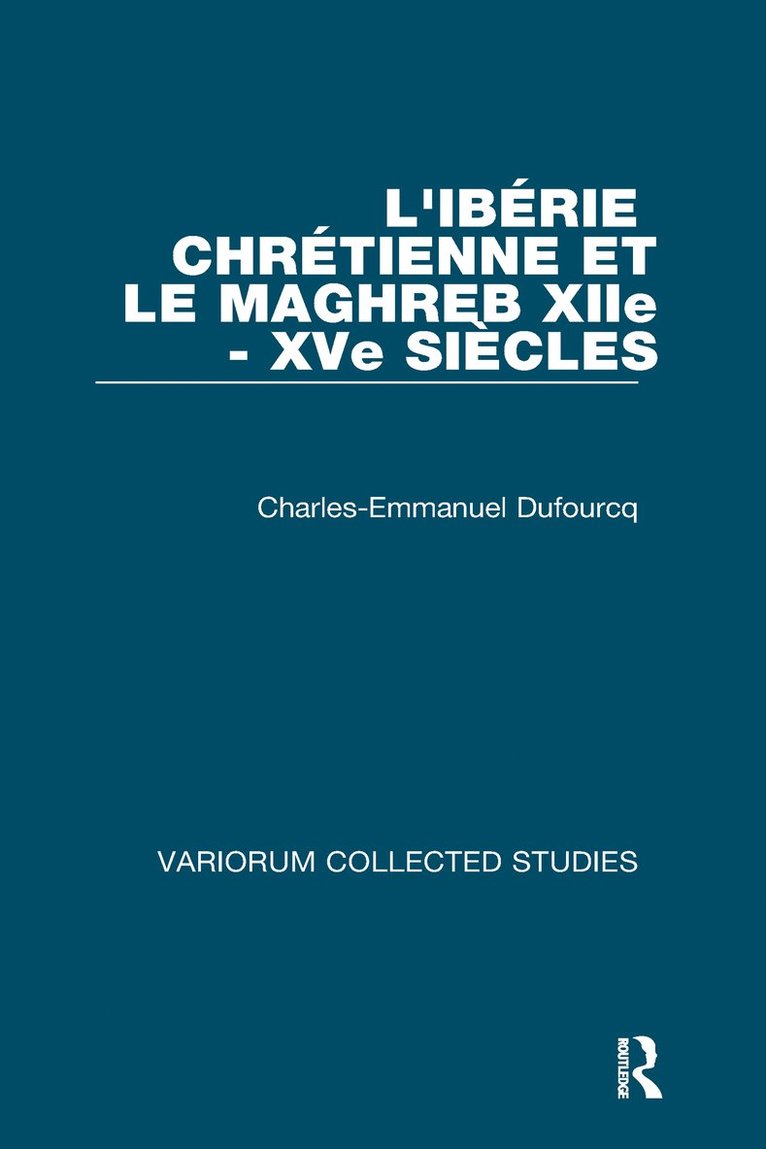 Ch.-E. Dufourcq, Jacques Heers, Charles_Emmanuell Dufourcq, Dufourcq - L'Ibérie Chrétienne et le Maghreb (XIIe - XVe siècles), Inbunden