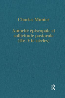 Charles Munier - Autorité épiscopale et sollicitude pastorale (IIe–VIe siècles), Inbunden