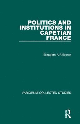 Politics and Institutions in Capetian France 1