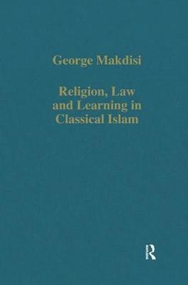 George Makdisi - Religion, Law and Learning in Classical Islam, Inbunden