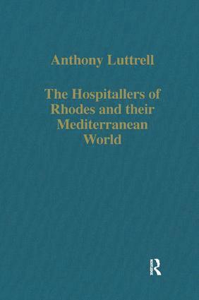 Anthony Luttrell - Hospitallers of Rhodes and their Mediterranean World, Inbunden