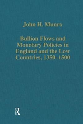 Bullion Flows and Monetary Policies in England and the Low Countries, 1350-1500 1