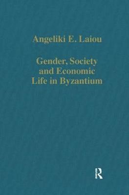 Gender, Society and Economic Life in Byzantium 1