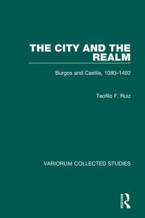 bokomslag City and the Realm: Burgos and Castile, 1080-1492