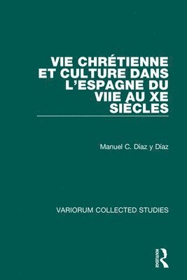 Manuel C. Díaz, Manuel C. Diaz - Vie chrétienne et culture dans l’Espagne du VIIe au Xe siècles, Inbunden