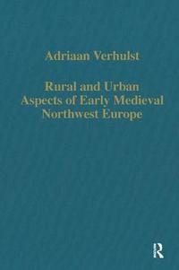 bokomslag Rural and Urban Aspects of Early Medieval Northwest Europe