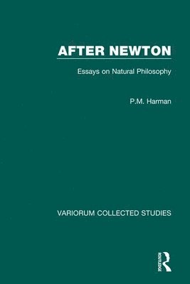 P.M. Harman, P. M. Harman - After Newton: Essays on Natural Philosophy, Inbunden