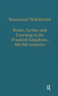 bokomslag Books, Scribes and Learning in the Frankish Kingdoms, 6th-9th centuries
