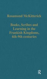 bokomslag Books, Scribes and Learning in the Frankish Kingdoms, 6th-9th centuries