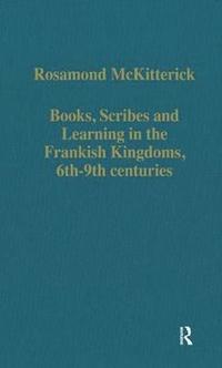 bokomslag Books, Scribes and Learning in the Frankish Kingdoms, 6th9th centuries
