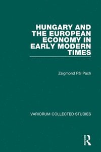 bokomslag Hungary and the European Economy in Early Modern Times