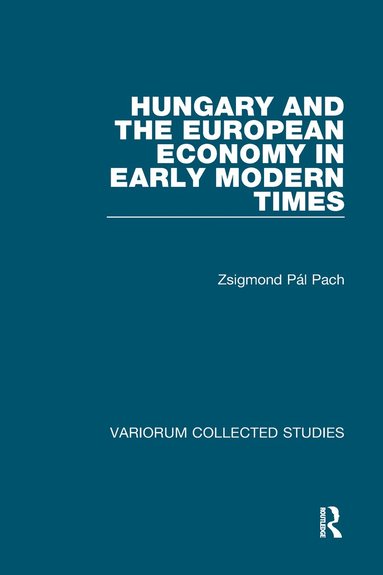 bokomslag Hungary and the European Economy in Early Modern Times