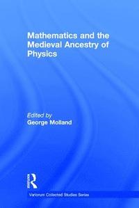 bokomslag Mathematics and the Medieval Ancestry of Physics