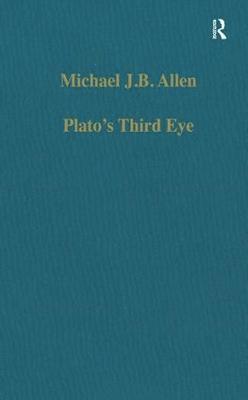 Michael J.B. Allen, Michael J. B. Allen - Plato’s Third Eye, Inbunden