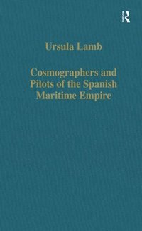 bokomslag Cosmographers and Pilots of the Spanish Maritime Empire