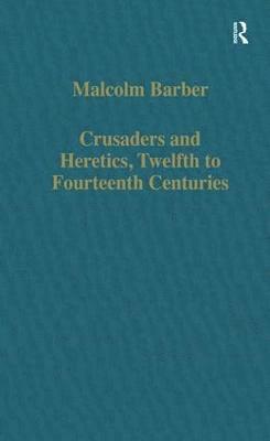 Crusaders and Heretics, Twelfth to Fourteenth Centuries 1