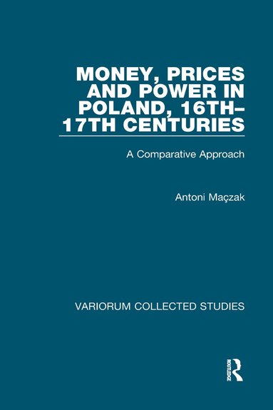 bokomslag Money, Prices and Power in Poland, 16th-17th Centuries