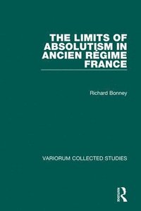 bokomslag The Limits of Absolutism in ancien rgime France