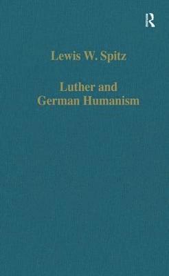 Lewis W. Spitz - Luther and German Humanism, Inbunden