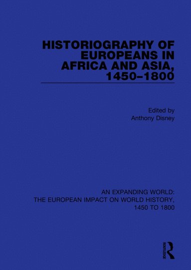Anthony Disney - Historiography of Europeans in Africa and Asia, 1450–1800, Inbunden
